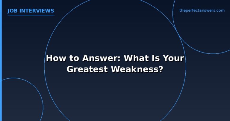 How to Answer: What Is Your Greatest Weakness?