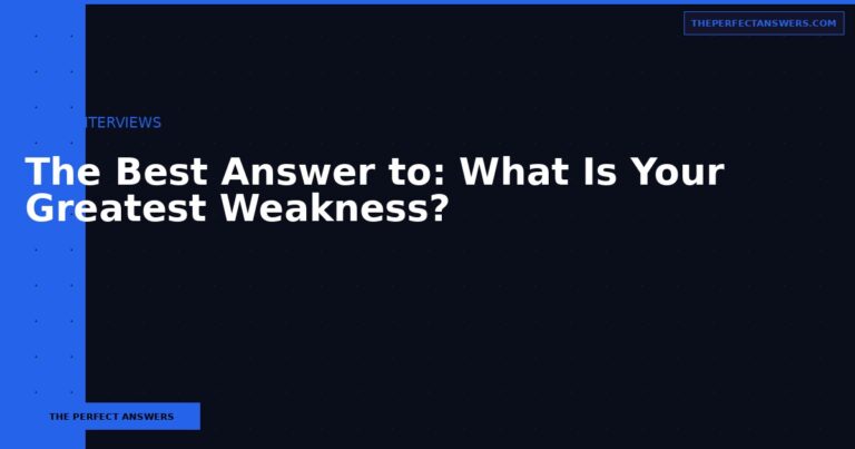 The Best Answer to: What Is Your Greatest Weakness?