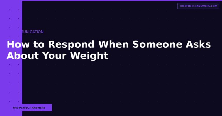 How to Respond When Someone Asks About Your Weight or Body
