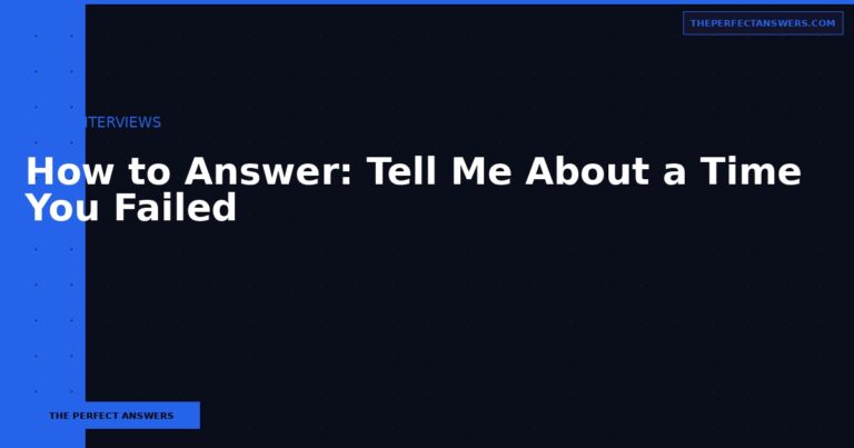 How to Answer: Tell Me About a Time You Failed