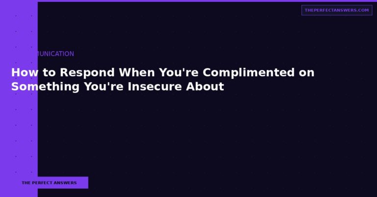 How to Respond When You’re Complimented on Something You Don’t Believe About Yourself