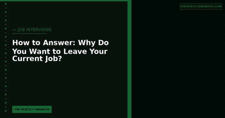 How to Answer: Why Do You Want to Leave Your Current Job?