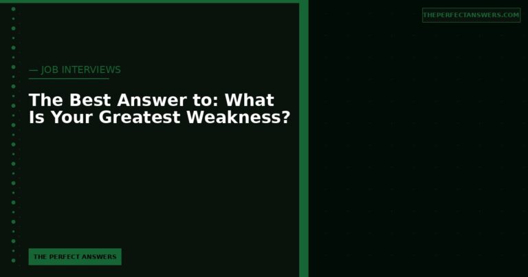 The Best Answer to: What Is Your Greatest Weakness?