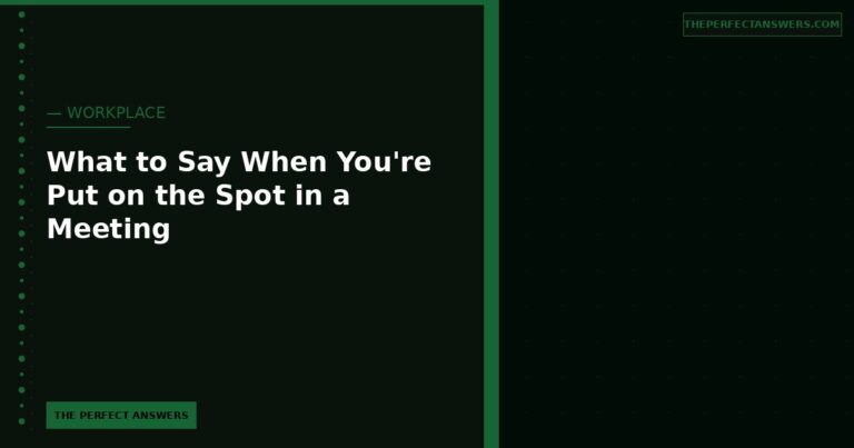 What to Say When You’re Put on the Spot in a Meeting