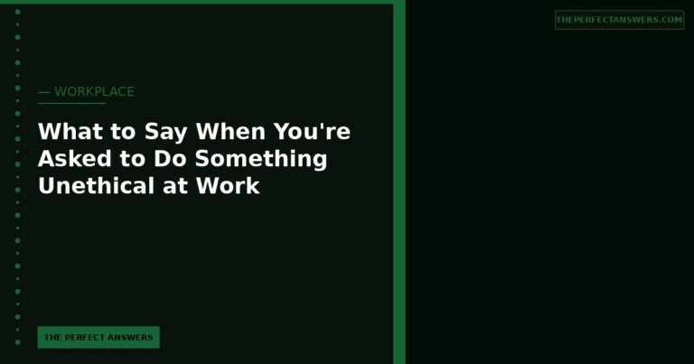 What to Say When You’re Asked to Do Something Unethical at Work