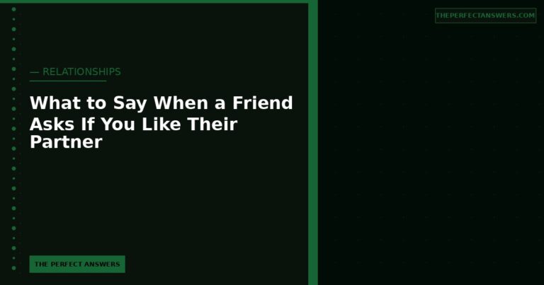 What to Say When a Friend Asks If You Like Their Partner (And You Don’t)