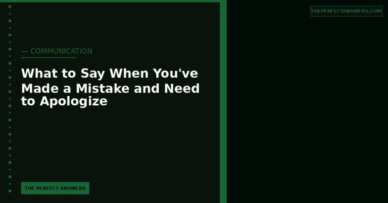 What to Say When You’ve Made a Mistake and Need to Apologize