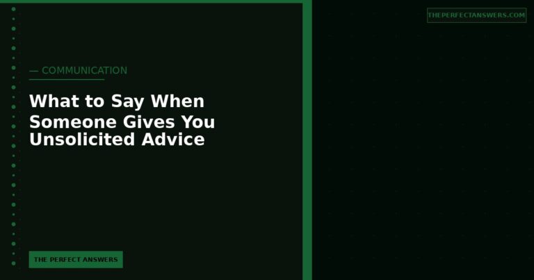 What to Say When Someone Gives You Unsolicited Advice