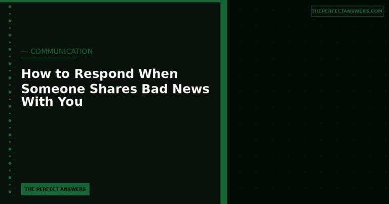 How to Respond When Someone Shares Bad News With You