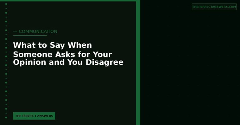 What to Say When Someone Asks for Your Opinion and You Don’t Want to Give It