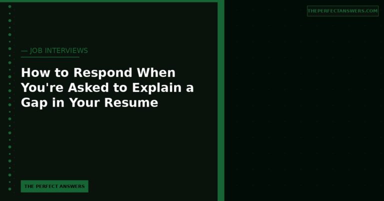 How to Respond When You’re Asked to Explain a Gap in Your Resume