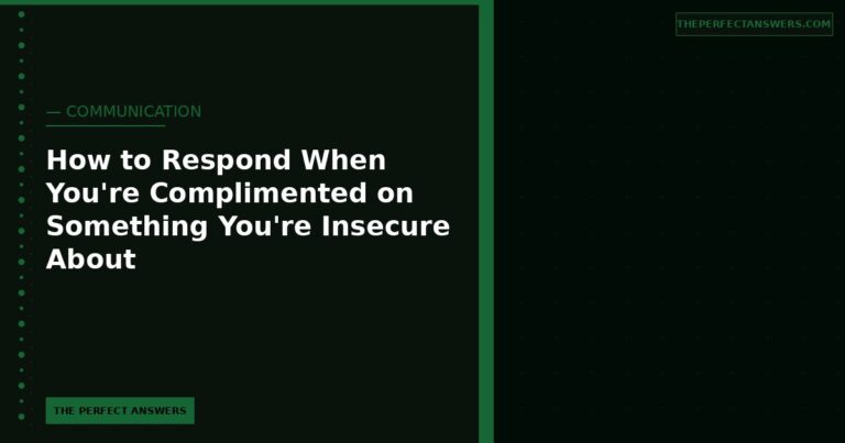 How to Respond When You’re Complimented on Something You Don’t Believe About Yourself