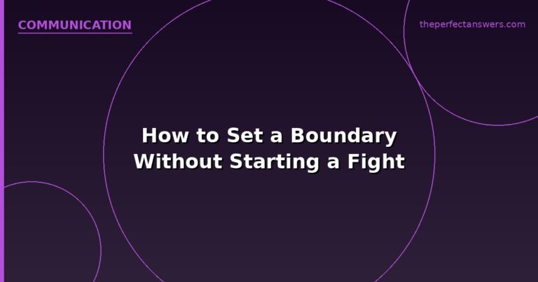 How to Set a Boundary Without Starting a Fight