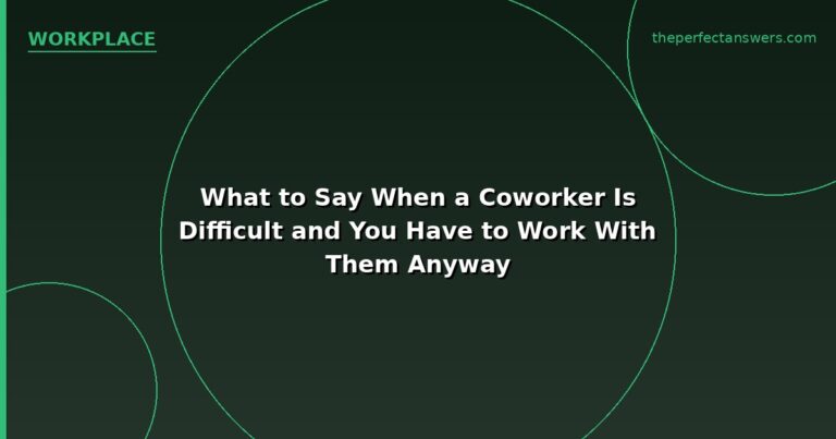 What to Say When a Coworker Is Difficult and You Have to Work With Them Anyway