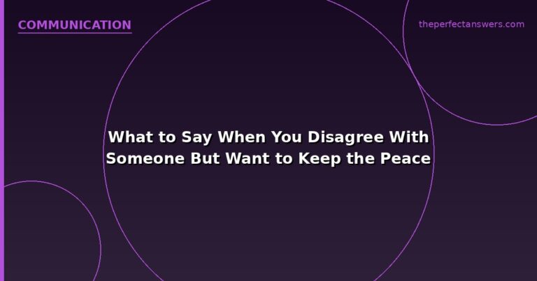 What to Say When You Disagree With Someone But Want to Keep the Peace